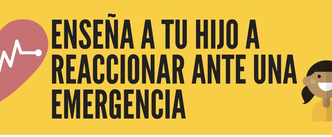 Enseña a tu hijo a reaccionar ante una emergencia